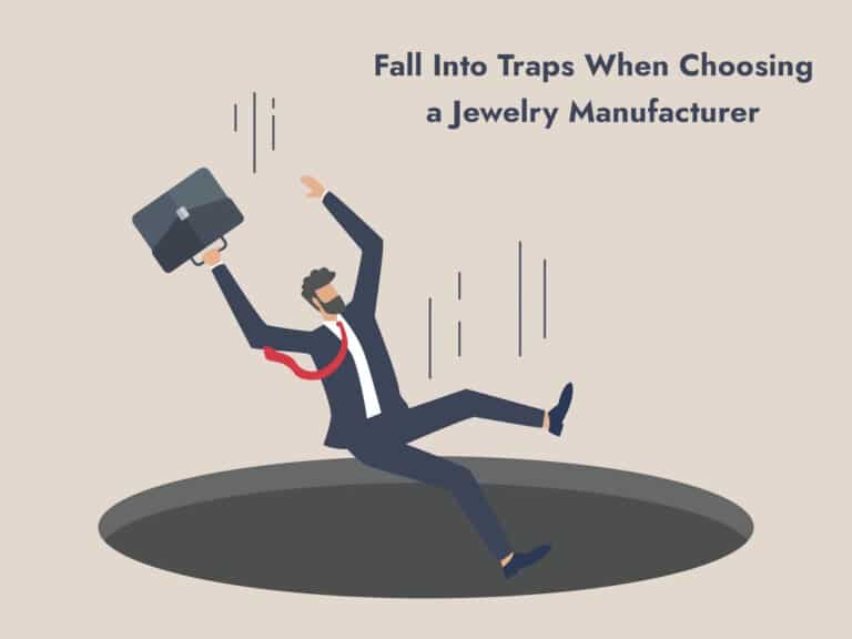 fall into traps when choosing a jewelry manufacturer